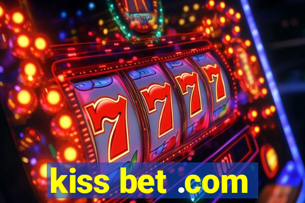 kiss bet .com